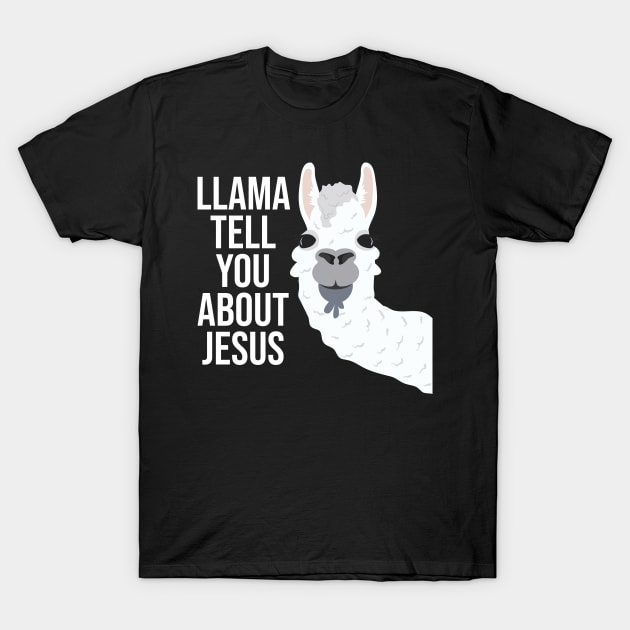 Llama Tell You About Jesus T-Shirt by BDAZ